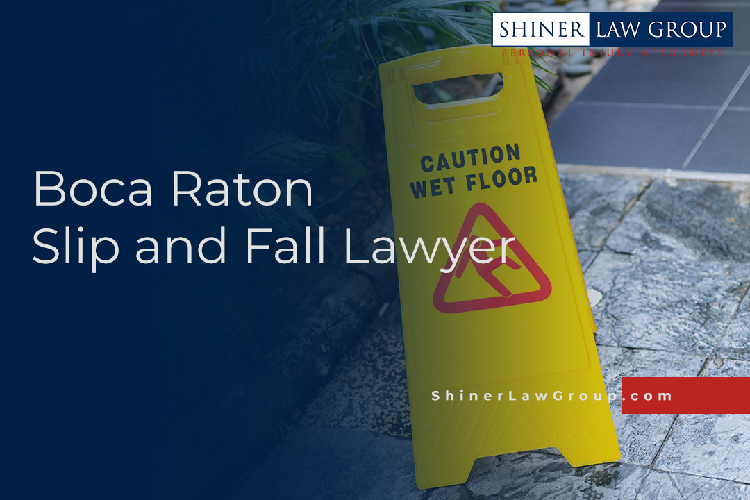 Boca Raton Slip Fall Lawyer Shiner Law Group