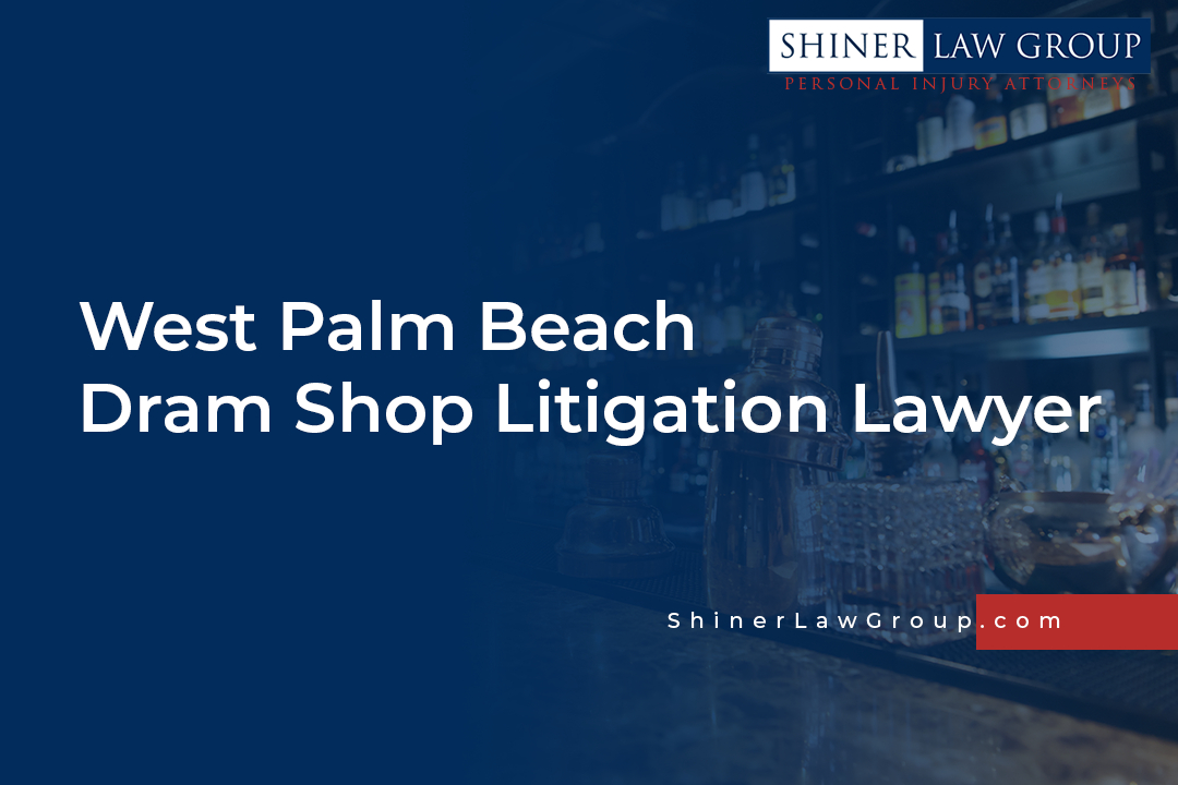 West Palm Beach Dram Shop Litigation Lawyer